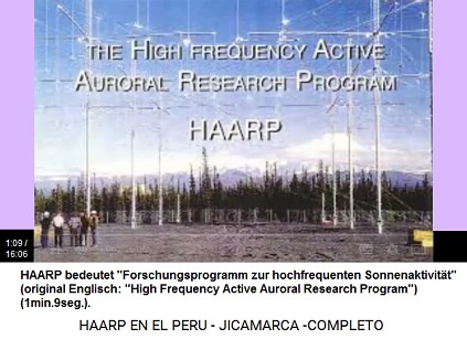 HAARP bedeutet "Forschungsprogramm
                          zur hochfrequenten Sonnenaktivität"
                          (original Englisch: "High Frequency
                          Active Auroral Research Program")
                          (1min.9seg.).