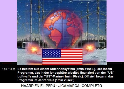 Es besteht aus einem Antennensystem
                          (1min.11sek.). Das ist ein Programm, das in
                          der Ionosphäre arbeitet, finanziert von der
                          "US"-Luftwaffe und der
                          "US"-Marine (1min.16sek.). Offiziell
                          begann das Programm im Jahre 1993
                          (1min.20sek.).