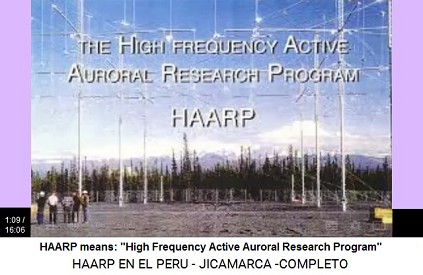 HAARP means "High Frequency Active
                          Auroral Research Program") (1min.9sec.).