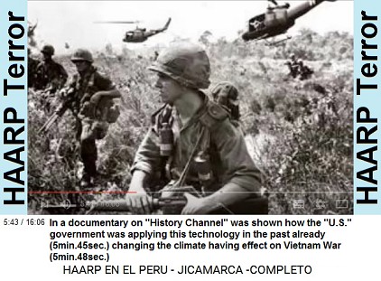 In a documentary on "History
                          Channel" was shown how the
                          "U.S." government was applying this
                          technology in the past already (5min.45sec.)
                          changing the climate having effect on Vietnam
                          War (5min.48sec.)