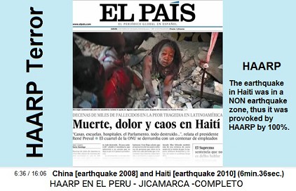 China [2008] and Haiti [2010]
                          (6min.36sec.) [The earthquake in Haiti was in
                          a NON earthquake zone, thus it was provoked by
                          HAARP by 100%].
