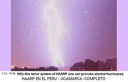 With the terrorist system of HAARP one
                            can provoke storms and hurricanes