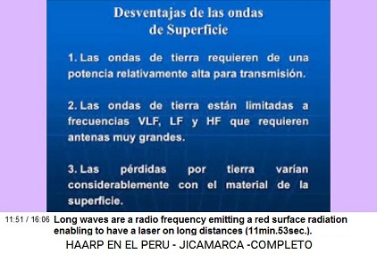 Long waves are a radio frequency emitting
                          a red surface radiation enabling to have a
                          laser on long distances (11min.53sec.).