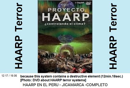 because this system contains a
                          destructive element (12min.18sec.) [Photo: DVD
                          about HAARP terror systems]