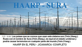 Los pases que se conoce que usan este
                        sistema son (7min.24seg.): Rusia con el nombre
                        de Sura (7min.25seg.), es equival al estado
                        unidense y podra causar terremotos en cualquier
                        parte del mundo (7min.31seg.).