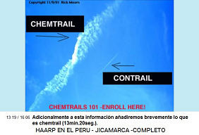 Adicionalmente a esta informacin aadiremos
                    brevemente lo que es chemtrail (13min.20seg.).