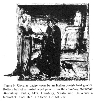 Encyclopaedia
                        Judaica: Badge, vol. 4, col. 66, circular badge
                        worn by an Italian Jewish bridegroom. Bottom
                        half of an initial word panel from the
                        "Hamburg Halakhah Miscellany", Padua,
                        1477. Hamburg, Staats- und
                        Universittsbibliothek. Cod. Heb. 337 (scrin
                        132), fol. 75v.