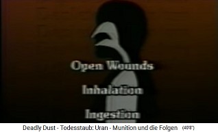 NATO animated film: radioactive
                                uranium dust enters the body passing
                                open wounds, by breathing, or by food