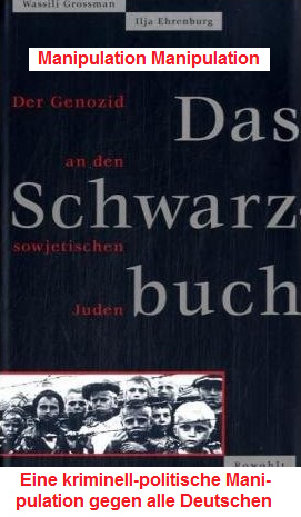 Grossman und
                        Erenburg: "Das Schwarzbuch. Der Genozid an
                        den sowjetischen Juden", eine gute
                        Manipulation