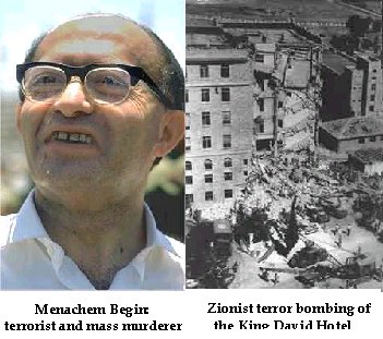 Bombenanschlag auf das
                Knig-David-Hotel vom 22. Juli 1946 mit 91 Toten und 46
                Verletzten, organisiert vom Fhrer der
                zionistisch-rassistischen Irgun-Terrororganisation,
                Menachem Begin