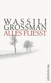Wassili Grossman,
                        Roman "Alles fliesst" ber einen
                        Gulag-Rckkehrer, der den Stalinismus
                        analysiert
