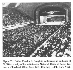 Encyclopaedia Judaica (1971):
                          "USA", vol. 15, col. 1655: Father
                          Charles E. Coughlin addressing an audience of
                          30,000 at a rally of his anti-Semitic National
                          Union of Social Justice in Cleveland, Ohio,
                          May 1935. Courtesy U.P.I., New York