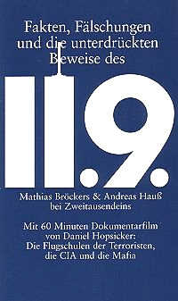 Libro de Mathias Brckers y
                                    Andreas Hauss: "Fakten,
                                    Flschungen und die unterdrckten
                                    Beweise des 11.9." (espaol:
                                    "Hechos, falsificaciones y
                                    evidencias del 11-S" con una
                                    pelcula de 60 minutos de Daniel
                                    Hopsicker sobre escuelas de vuelos,
                                    la CIA y la mafia)