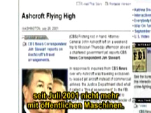 A partir de julio 2001 el ministro de
                            justicia de los "EUA", Ashcroft,
                            no toma aviones pblicos ms para sus
                            vuelos, por un anlisis del FBI.