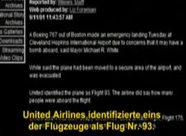 Aterrizan dos aviones en el aeropuerto
                            Hopkins en Cleveland. Uno de ellos es UA93
                            que supuestamente tiene que aterrizar por
                            una "amenaza de bomba". Texto de
                            la noticia de WCPO, 11/09/2001, 11:43
                            horas.