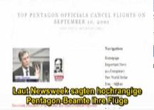 Newsweek reports that high ranked Pentagon
                        staff members had canceled their flights on 10
                        September 2001 for 11 September 2001