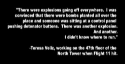 WTC explosions:
              Witness Teresa Veliz was working in the 47th floor in the
              North Tower.