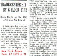 Fire in the North Tower of the WTC from
                          9th to the 14th floor, newspaper article of
                          New York Times of 14 February 1975. On the
                          base of this fire sprinkler systems are
                          installed in the WTC.