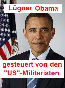 Barack Obama,
              Portrait eines Lgen-Prsidenten, der sich von den
              "US"-Militaristen steuern lsst und die
              arabische Welt mit Waffen spickt...