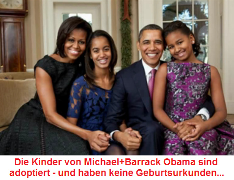 Die Kinder von Michael
                        ("Michelle") und Barack Obama sind
                        wahrscheinlich aus Marokko adoptiert -
                        Geburtsurkunden gibt es nicht