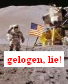 !Mondlandung
                                        gelogen -- moon landing is a
                                        fake!