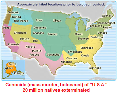 Fuck You "USA":
                                        20 million natives exterminated
                                        - genocide (mass murder,
                                        holocaust) with 20 million
                                        natives was committed - map with
                                        the natives of the
                                        "USA"
