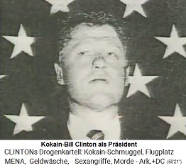 Kokain-Bill
                          Clinton als Prsident der "USA"
                          1993-2001