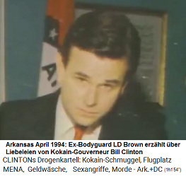 Arkansas April
                                      1994: Ex-Bodyguard LD Brown
                                      erzhlt ber Liebeleien von
                                      Kokain-Gouverneur Bill Clinton