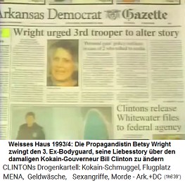 Weisses Haus 1993-1994: Die
                          kriminelle Propagandistin Betsy Wright zwingt
                          den dritten Bodyguard, seine
                          Liebeleigeschichte abzundern