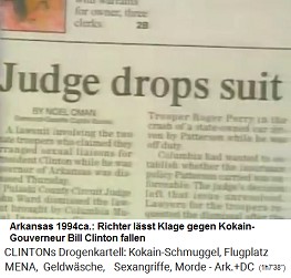 Arkansas 1994ca.:
                          Ein Richter lsst eine Klageg gegen den
                          Ex-Kokain-Gouverneur Bill Clinton fallen