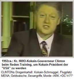 1992ca.:
                                                  Der kriminelle
                                                  NWO-Kokain-Gouverneur
                                                  Clinton beim
                                                  Reden-Training, um
                                                  Kokain-Prsident der
                                                  "USA" zu
                                                  werden