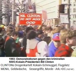 1993:
                                  Demonstraitonen gegen den kriminellen
                                  NWO-Kokain-Prsidenten Bill Clinton
                                  02