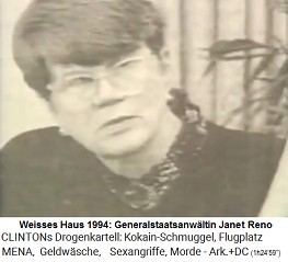 Kriminelles Weisses
                                  Haus 1994, die Justizministerin Janet
                                  Reno deckt den kriminellen
                                  Kokain-Prsidenten Bill Clinton