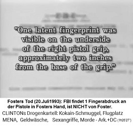 Fosters Tod: Das FBI findet an
                                  der Pistole einen Fingerabdruck am
                                  Abzug, der nicht von Foster stammt.