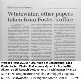 Weisses Haus 20. Juli 1993: Fosters Bro
                          wird von der Clinton-Mafia durchsucht