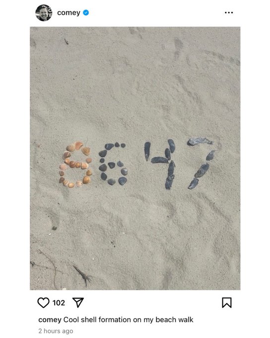 Comey mit Muschelfoto am 17.5.2025: 86 und
47 - dokumentarisches Foto - andere erfinden eine
Morddrohung Comey mit Muschelfoto am
17.5.2025: 86 und 47 - dokumentarisches Foto -
andere erfinden eine Morddrohung