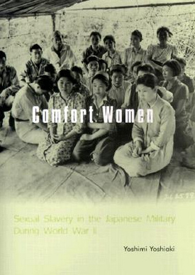 Buch von Yoshimi Yoshiaki.
                      Comfort Women: Sexual Slavery in the Japanese
                      Military During World War II. bersetzung von
                      Suzanne O'Brien