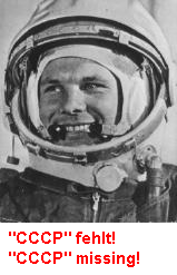 Gagarin als Astronaut ohne Schrift
                CCCP auf dem Helm. Das gibt's doch nicht!