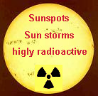 Sunspots give indication of a high solar activity
            and sun storms in space which are highly radioactive.