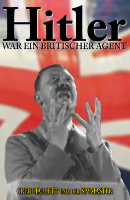 Buch von Greg Hallett: Hitler
                  war ein britischer Agent