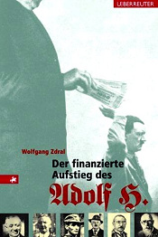 Zdral, Wolfgang: Financed rise of Adolf
                          H. (orig. German: Der finanzierte Aufstieg des
                          Adolf H.), cover