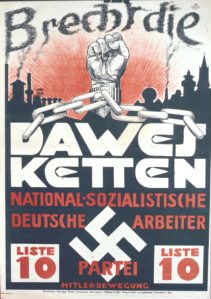 Poster of NSDAP in Weimar
                                      Republic with the text:
                                      "Brake the Dawes' chains,
                                      list 10, Hitler's movement"
                                      (orig. German: "Brecht die
                                      Dawes-Ketten, Liste 10,
                                      Hitler-Bewegung", 1928