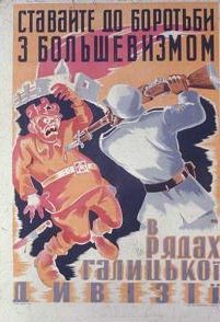 Poster in 3R in Ukraine:
                                      "Report to Galician Legion
                                      fighting against Bolshevism"
                                      (German: "Melde dich zur
                                      Galizischen Legion zum Kampf gegen
                                      den Bolschewismus"), in 1943
                                      appr.