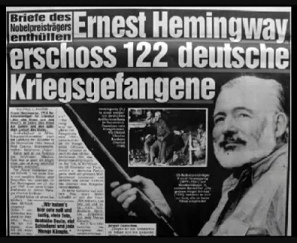 Titular de un periódico: cartas
                                    revelan: Hemingway fusiló 122
                                    prisioneros alemanes de guerra