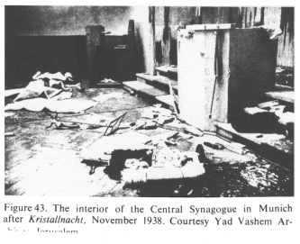 Encyclopaedia Judaica (1971):
                              History, vol. 8, col. 738: The interior of
                              the Central Synagogue in Munich after
                              "Kristallnacht", November 1938.
                              Courtesy Yad Vashem Archives, Jerusalem