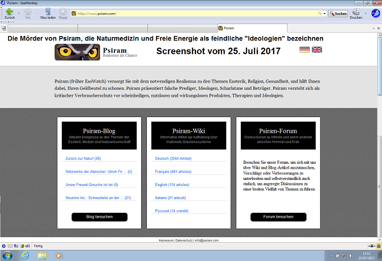 Das kriminelle Hetzportal und Rufmordportal von
                    BND-Psiram gibt "Verbraucherschutz" vor -
                    hat aber seit 2012 mit Hetze und Rufmorden bereits
                    1000e Existenzen und Betriebe zerstrt - Screenshot
                    vom 25. Juli 2017 - wann schalten Staatsanwlte und
                    Richter dieses Hetzportal und Rufmordportal
                    "Psiram" endlich ab?