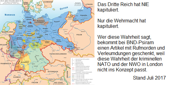 Karte vom Dritten Reich: Nur
                  die Wehrmacht hat kapituliert. Das Dritte Reich hat
                  NIE kapituliert. BND-Psiram mit einer Bildung von BILD
                  will das nicht wahrhaben...