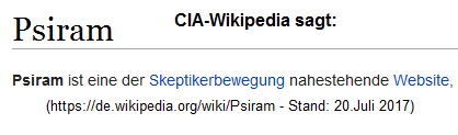 Kriminelle CIA-Wikipedia ber das
                          kriminelle BND-Psiram: Psiram soll "der
                          Skeptikerbewegung nahestehen"???!!! Aber
                          anonym geht das doch gar nicht!