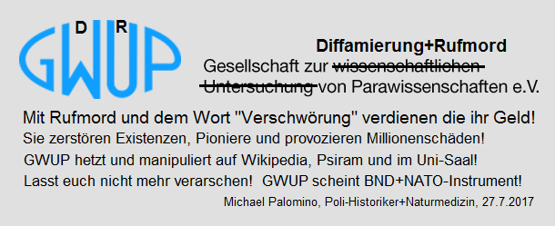 Die "Skeptikerbewegung"
                          nennt sich GWUP, mit Rufmorden gegen alles
                          mglich, was der BILD-Leser nicht versteht...