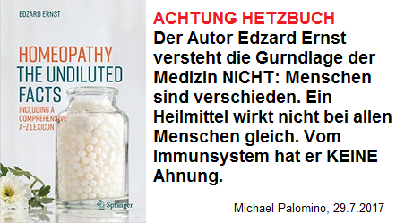 Buch von Edzard Ernst
                  gegen Homopathie "Homeopathy, the undiluted
                  facts" - ohne das Immunsystem und die geistige
                  Botschaft zu bercksichtigen (!)